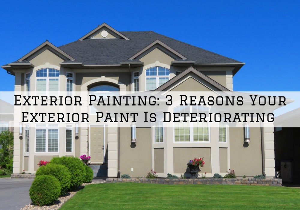 Exterior Painting_ 3 Reasons Your Exterior Paint Is Deteriorating