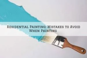 Residential Painting, Horsham, PA_ Mistakes to Avoid When Painting