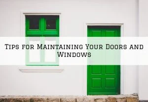 Tips for Maintaining Your Doors and Windows in Blue Bell, PA