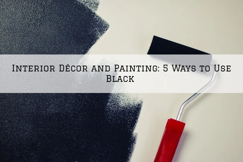 Interior Décor and Painting Blue Bell, PA_ 5 Ways to Use Black