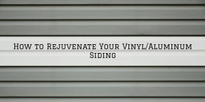 How to Rejuvenate Your Vinyl_Aluminum Siding In Horsham, PA