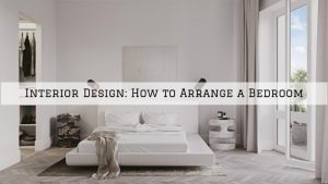 Interior Design Ambler, PA_ How to Arrange a Bedroom