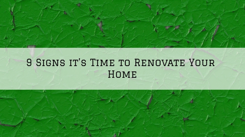 9 Signs it’s Time to Renovate Your Home in Blue Bell, PA